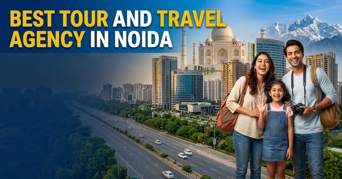 Best Tour and Travel Agency in Noida